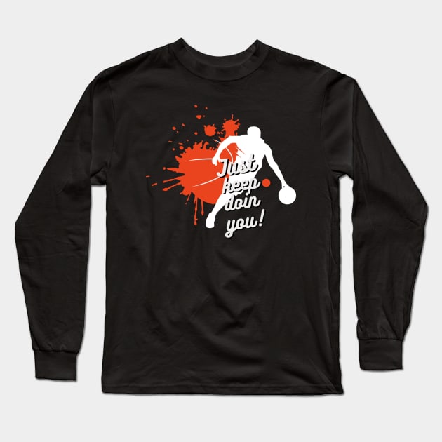Just Keep Doin You - Orange Basketball And Player With Text Dark Long Sleeve T-Shirt by Double E Design